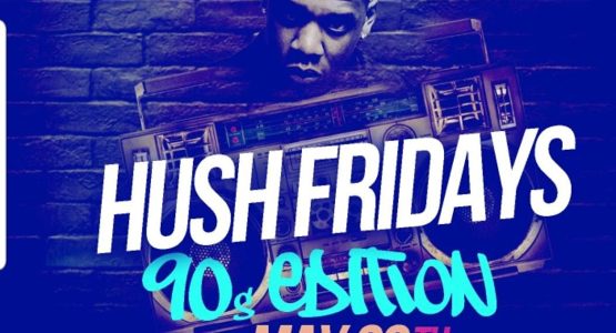 Hush Fridays 90s edition